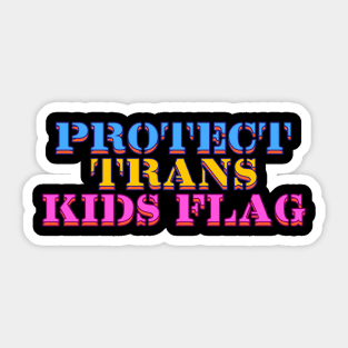 Protect Trans Kids Flag Design Sticker